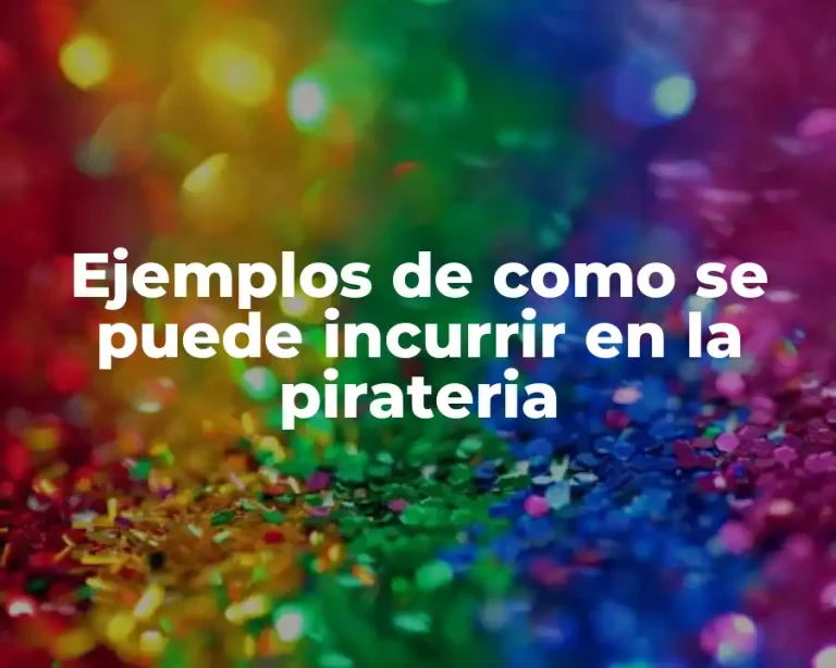 Ejemplos de como se puede incurrir en la pirateria