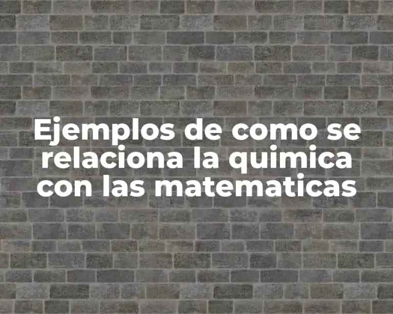 Ejemplos de como se relaciona la quimica con las matematicas