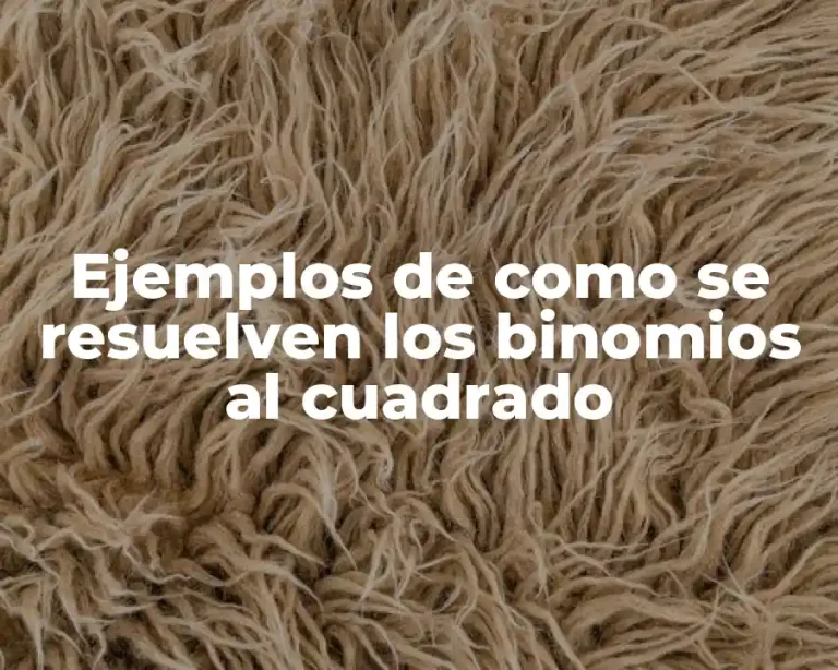 Ejemplos de como se resuelven los binomios al cuadrado