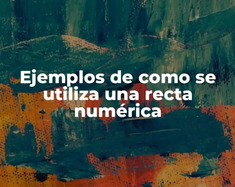 Ejemplos de como se utiliza una recta numérica