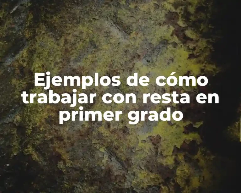 Ejemplos de cómo trabajar con resta en primer grado