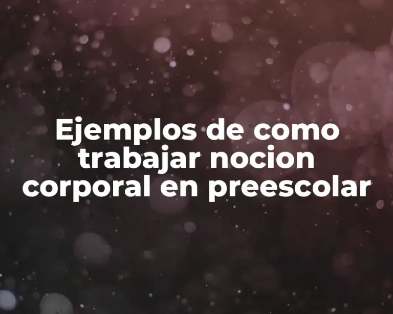 Ejemplos de como trabajar nocion corporal en preescolar