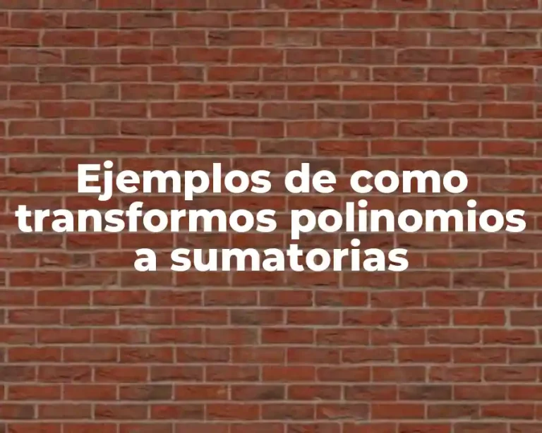 Ejemplos de como transformos polinomios a sumatorias
