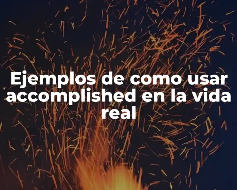 Ejemplos de como usar accomplished en la vida real