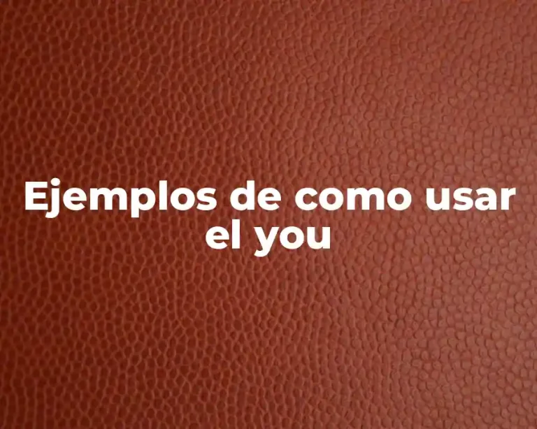 Ejemplos de como usar el you