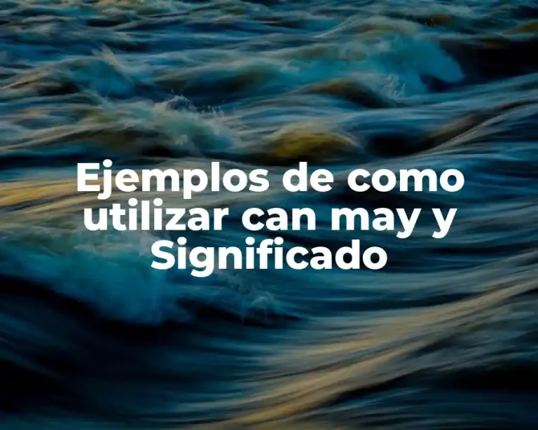 Ejemplos de como utilizar can may y Significado