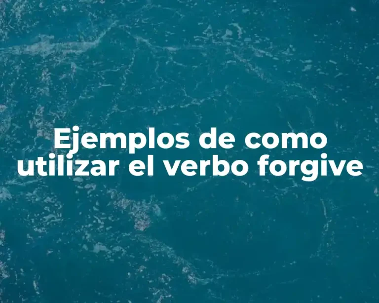 Ejemplos de como utilizar el verbo forgive
