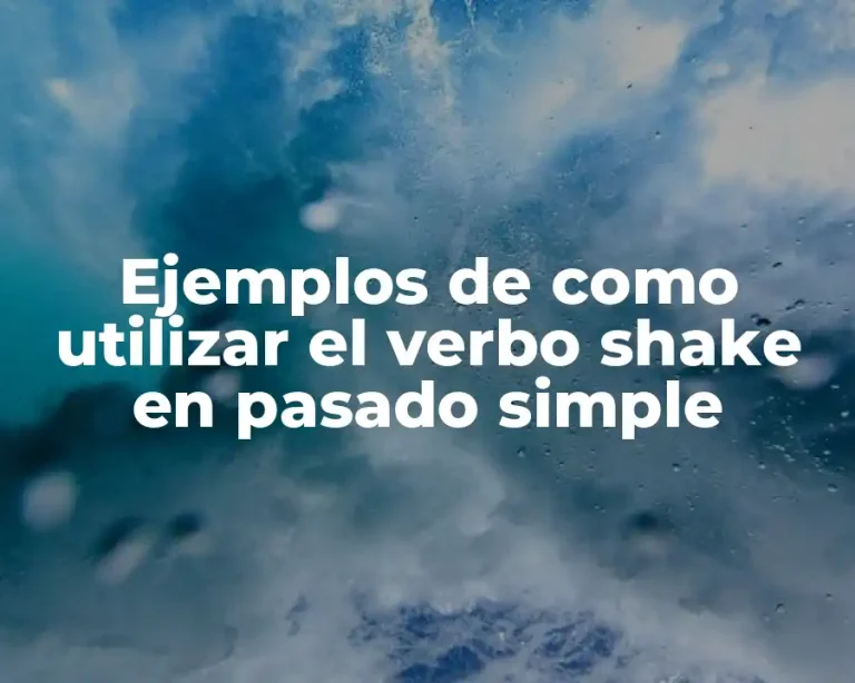 Ejemplos de como utilizar el verbo shake en pasado simple