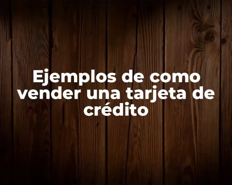 Ejemplos de como vender una tarjeta de crédito