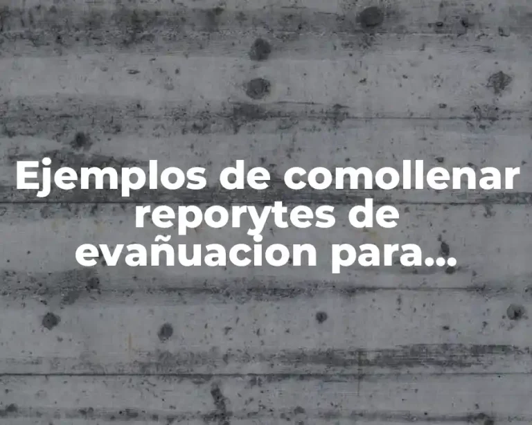 Ejemplos de comollenar reporytes de evañuacion para preescolar por campos