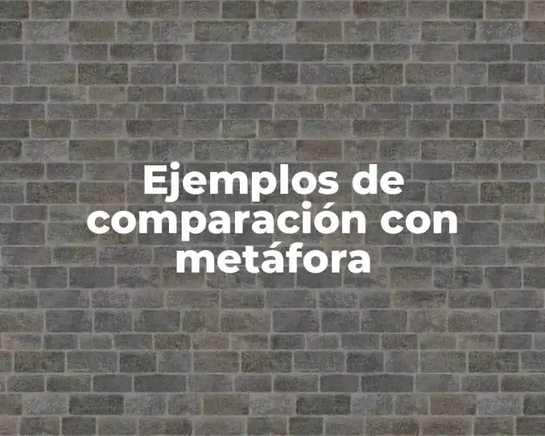 Ejemplos de comparación con metáfora