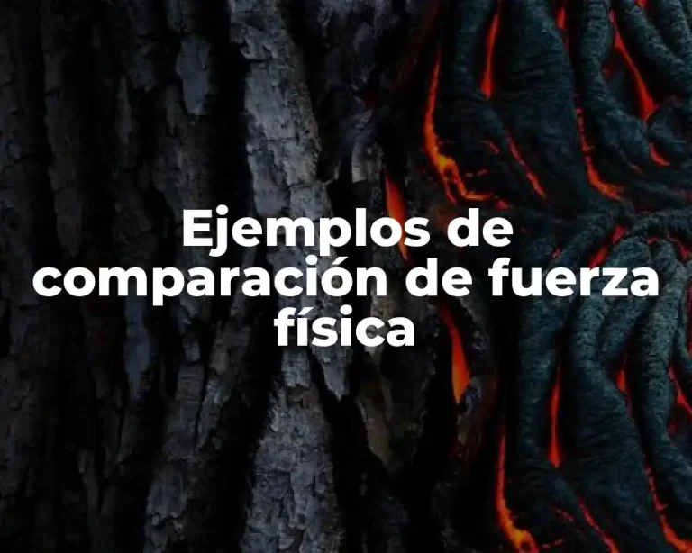 Ejemplos de comparación de fuerza física