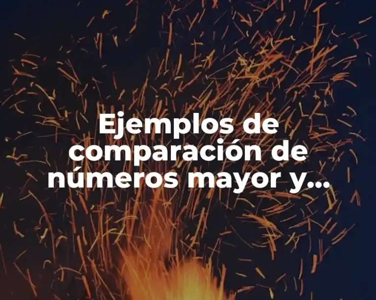 Ejemplos de comparación de números mayor y menor y Significado