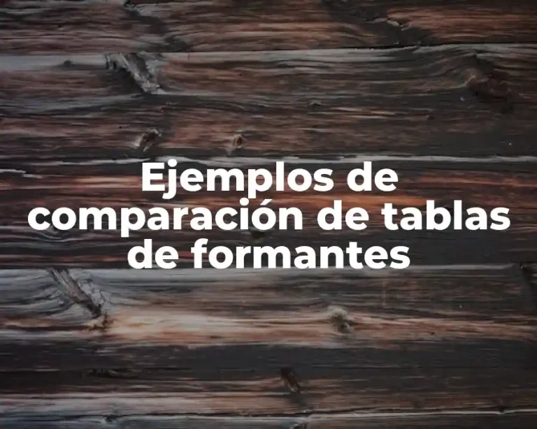 Ejemplos de comparación de tablas de formantes
