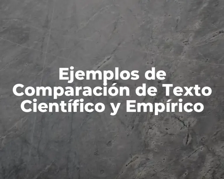 Ejemplos de Comparación de Texto Científico y Empírico