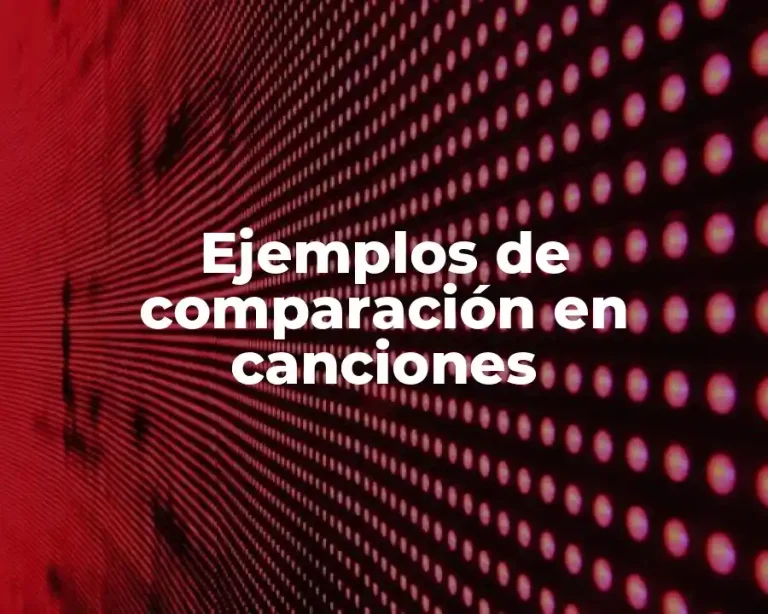 Ejemplos de comparación en canciones