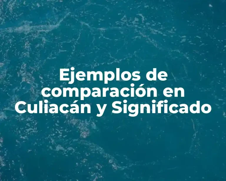 Ejemplos de comparación en Culiacán y Significado