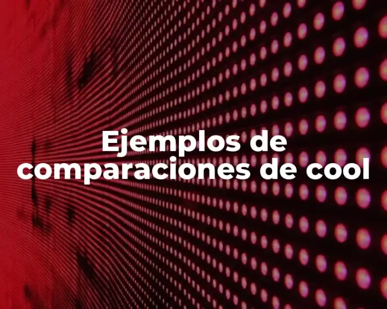Ejemplos de comparaciones de cool
