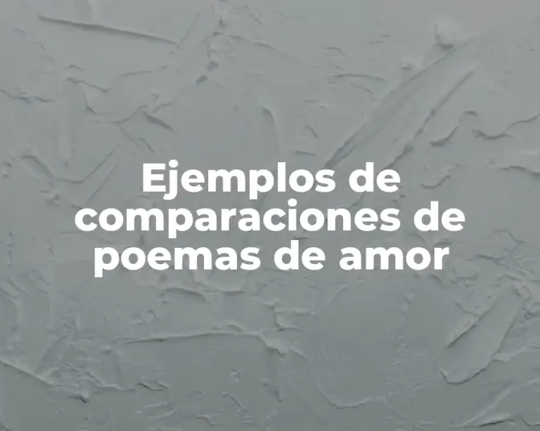 Ejemplos de comparaciones de poemas de amor