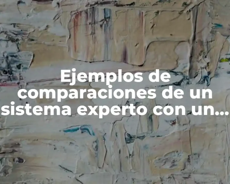 Ejemplos de comparaciones de un sistema experto con un humano