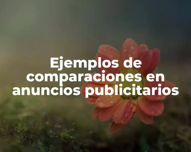 Ejemplos de comparaciones en anuncios publicitarios