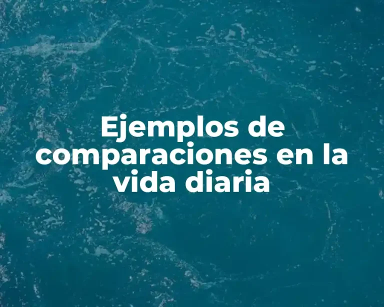 Ejemplos de comparaciones en la vida diaria