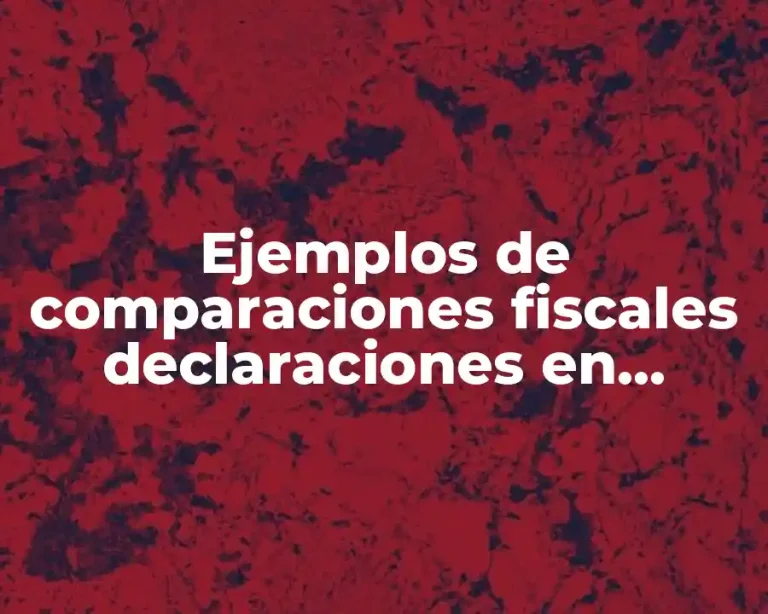 Ejemplos de comparaciones fiscales declaraciones en impuestos china