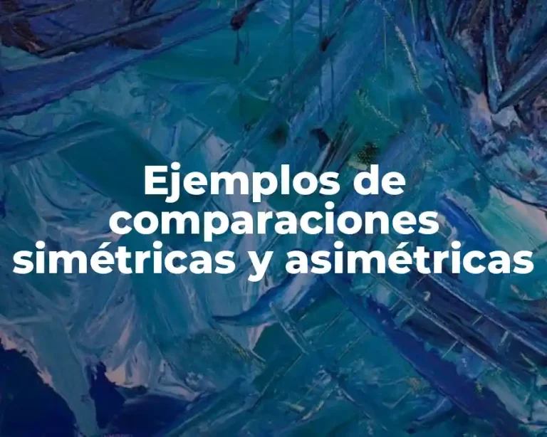 Ejemplos de comparaciones simétricas y asimétricas