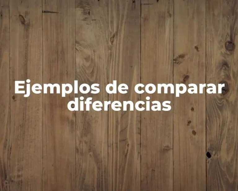 Ejemplos de comparar diferencias