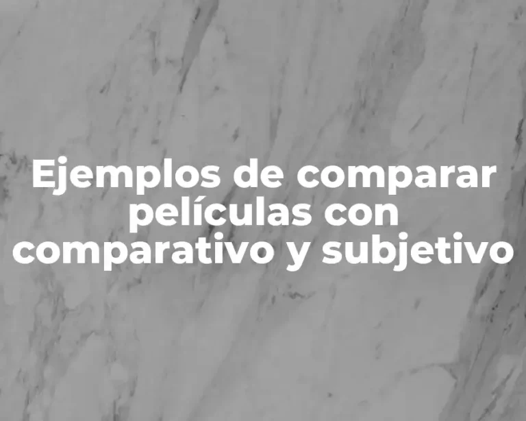 Ejemplos de comparar películas con comparativo y subjetivo