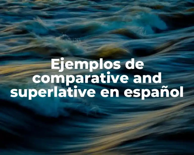 Ejemplos de comparative and superlative en español