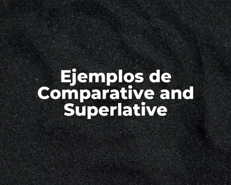 Ejemplos de Comparative and Superlative