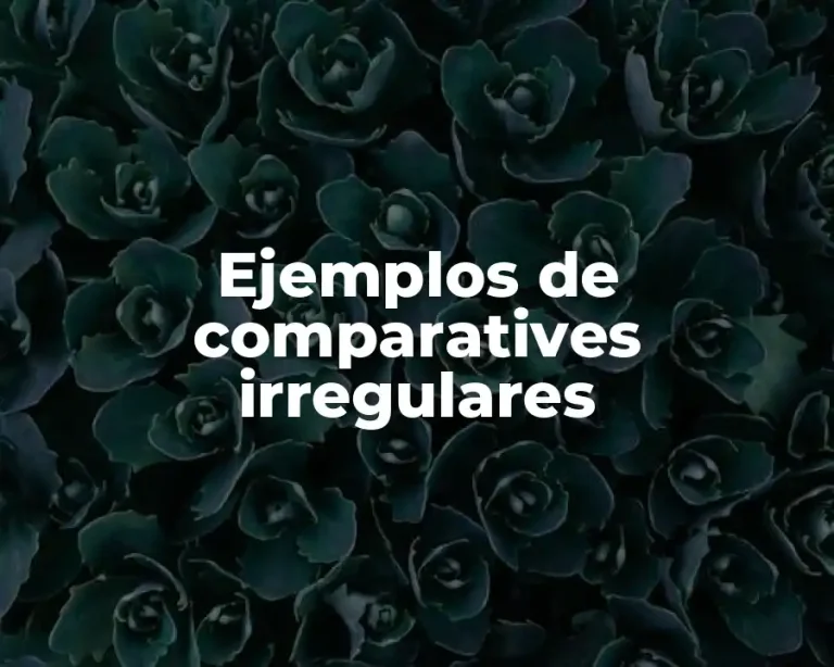 Ejemplos de comparatives irregulares