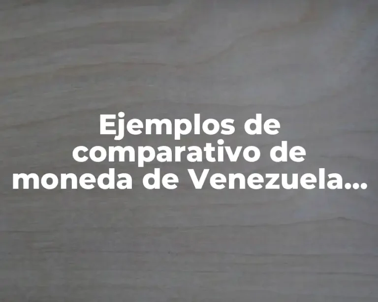Ejemplos de comparativo de moneda de Venezuela con canasta básica