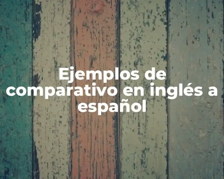 Ejemplos de comparativo en inglés a español
