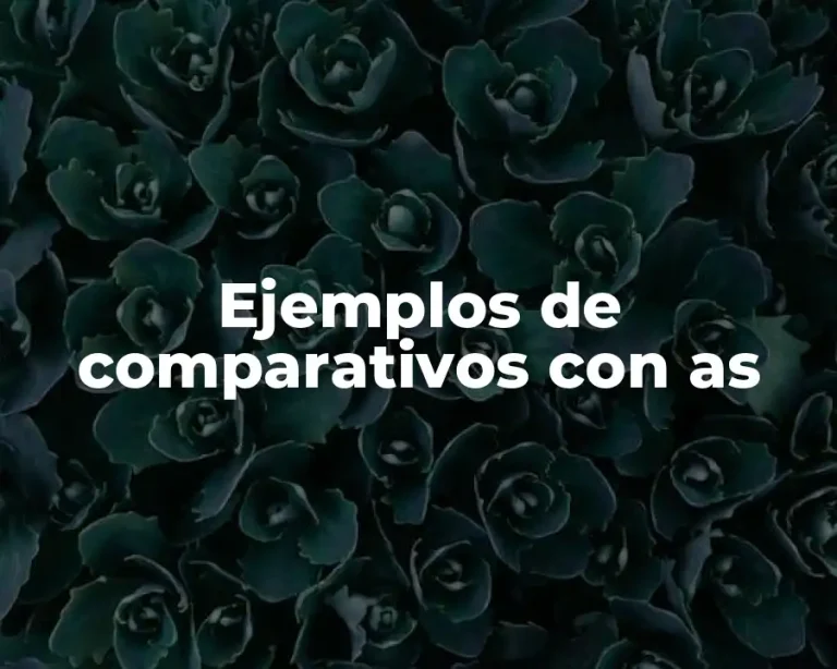 Ejemplos de comparativos con as