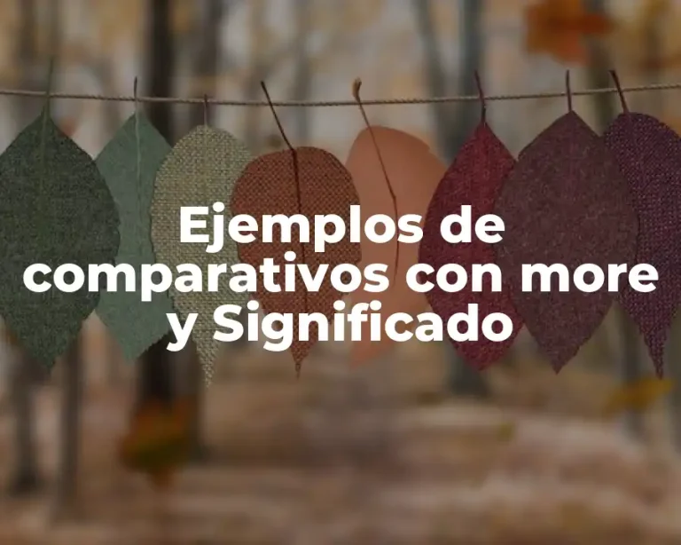 Ejemplos de comparativos con more y Significado