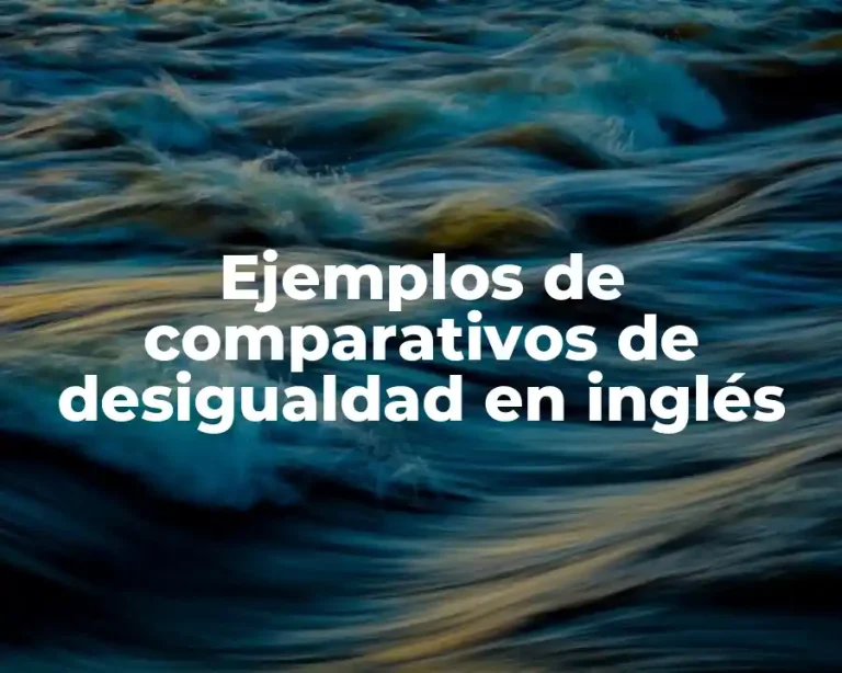 Ejemplos de comparativos de desigualdad en inglés