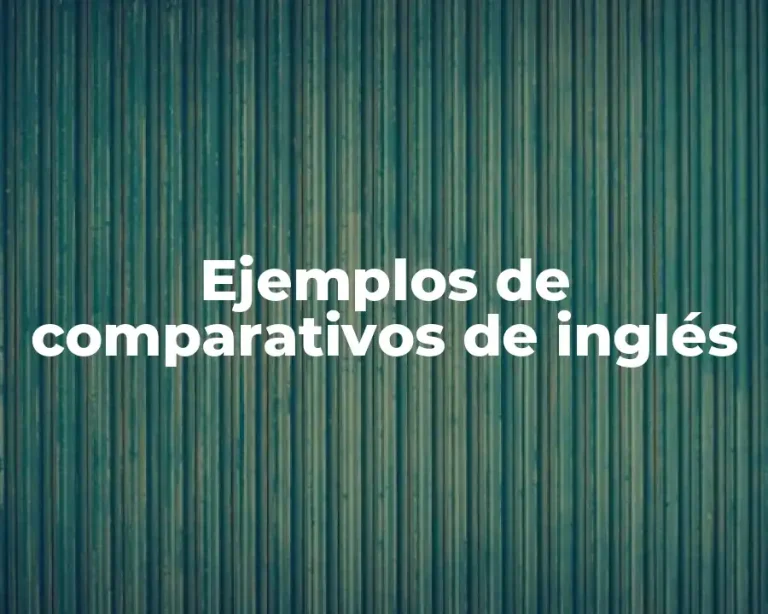 Ejemplos de comparativos de inglés