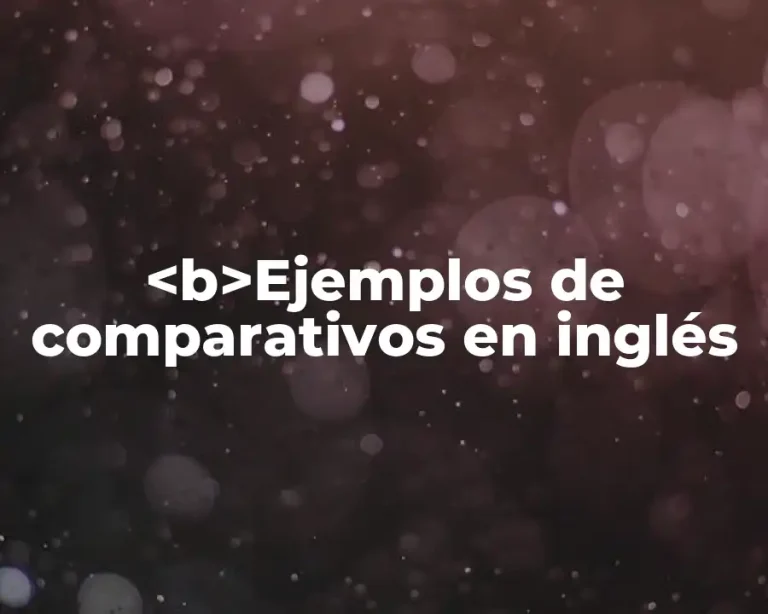 <b>Ejemplos de comparativos en inglés
