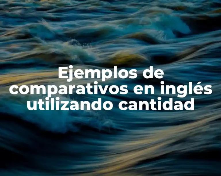 Ejemplos de comparativos en inglés utilizando cantidad