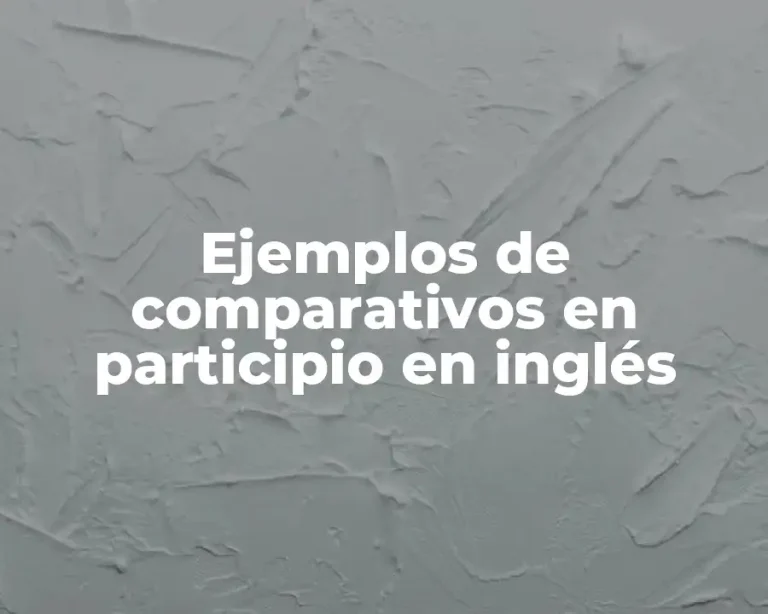 Ejemplos de comparativos en participio en inglés