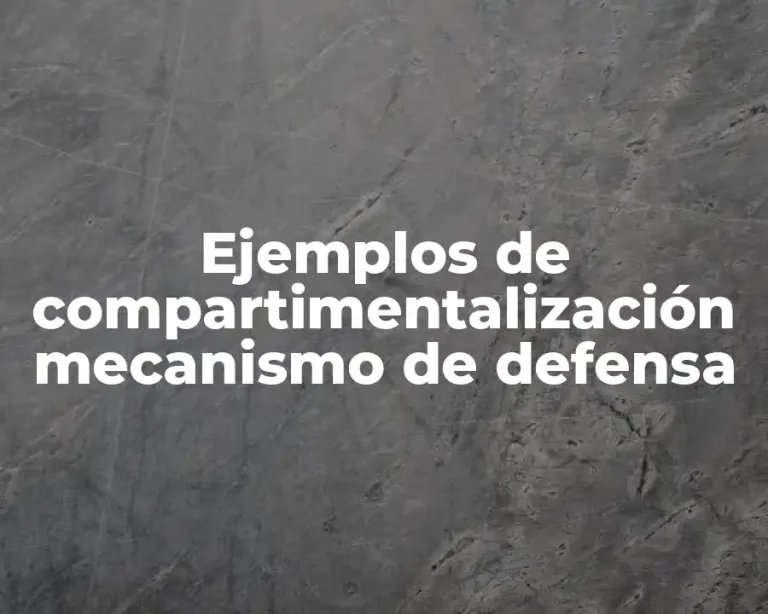 Ejemplos de compartimentalización mecanismo de defensa