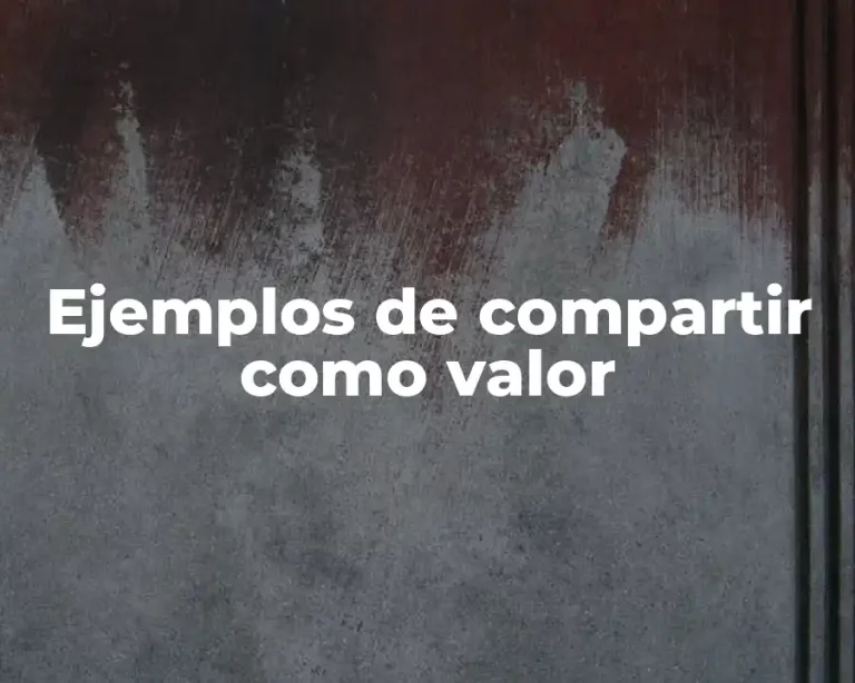 Ejemplos de compartir como valor