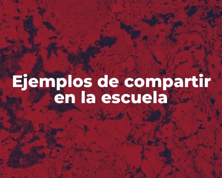 Ejemplos de compartir en la escuela