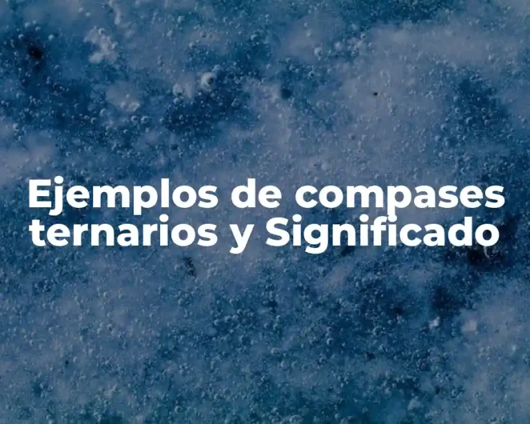 Ejemplos de compases ternarios y Significado