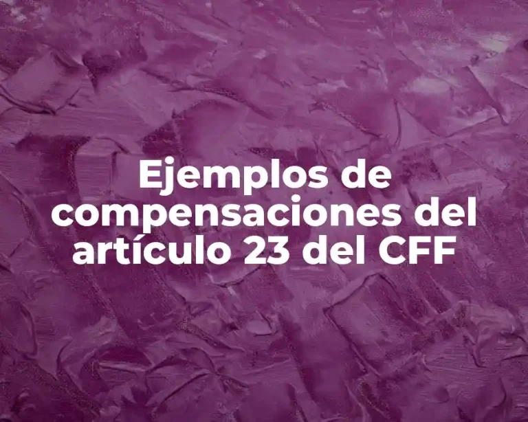 Ejemplos de compensaciones del artículo 23 del CFF