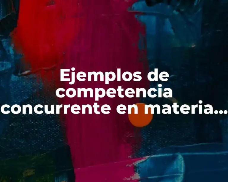 Ejemplos de competencia concurrente en materia administrativa