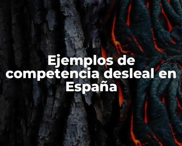 Ejemplos de competencia desleal en España