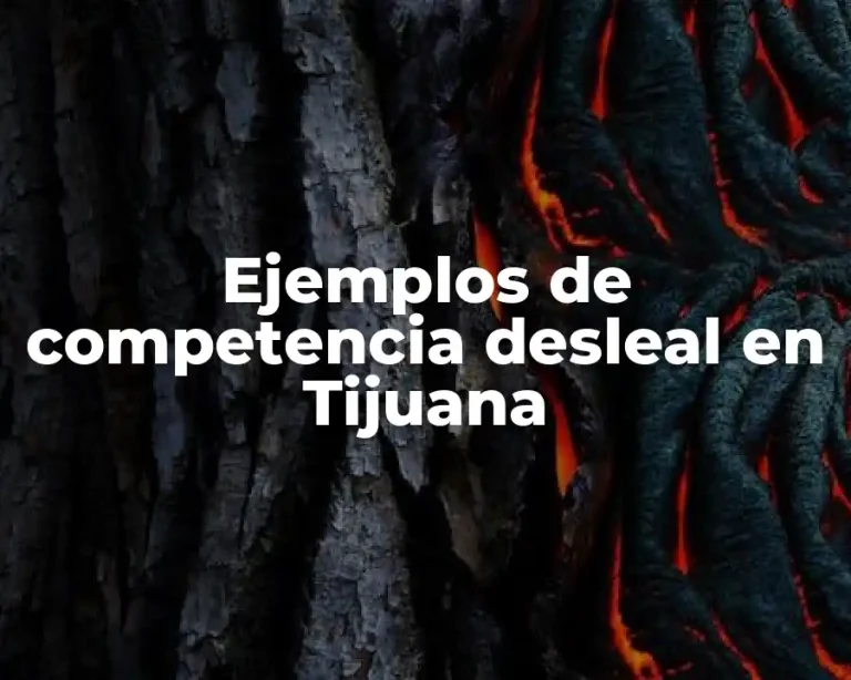 Ejemplos de competencia desleal en Tijuana